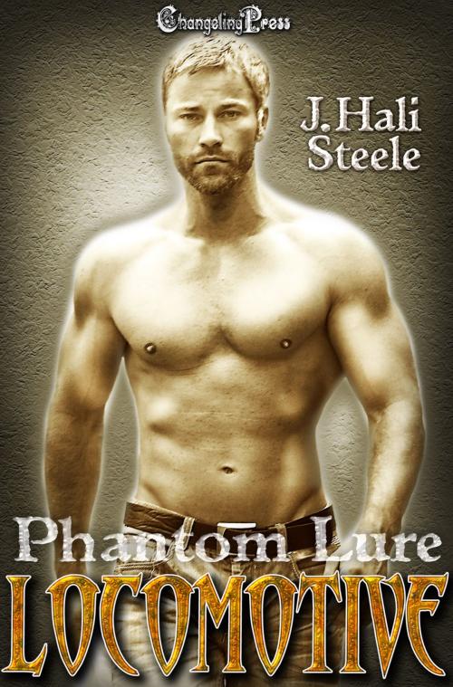 Cover of the book Locomotive (Phantom Lure 3) by J. Hali Steele, Changeling Press LLC