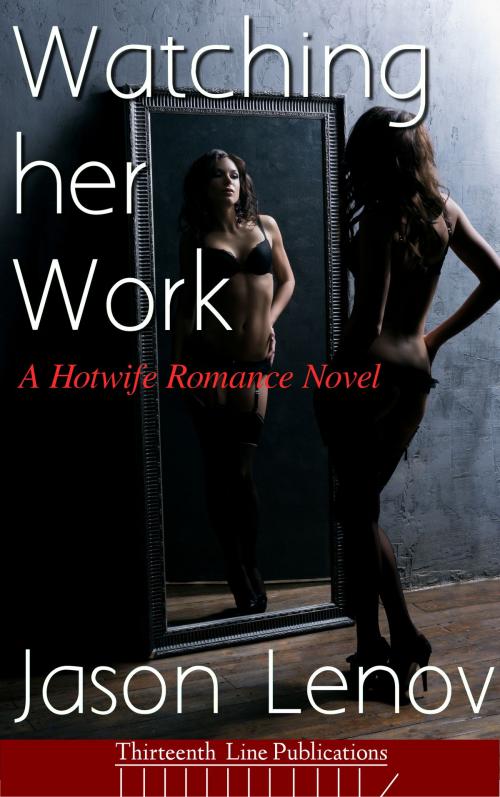 Cover of the book Watching the Hotwife by Jason Lenov, Thirteenth Line Publications