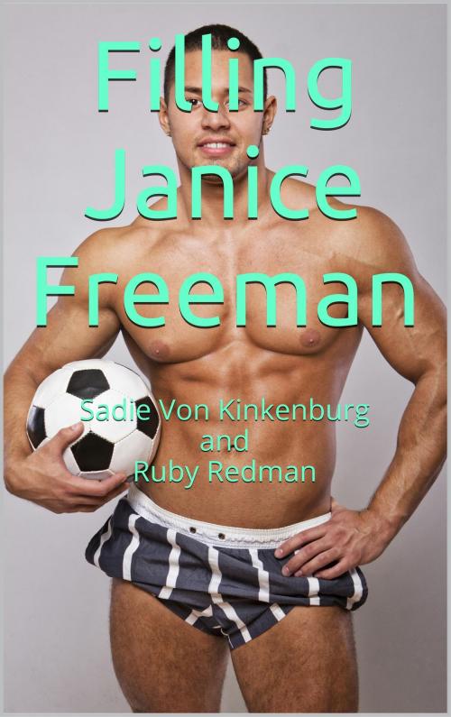 Cover of the book Filling Janice Freeman by Sadie Von Kinkenburg, Ruby Redman, The Eroticatorium