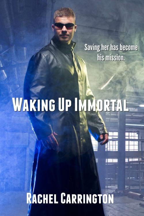 Cover of the book Waking Up Immortal by Rachel Carrington, Rachel Carrington