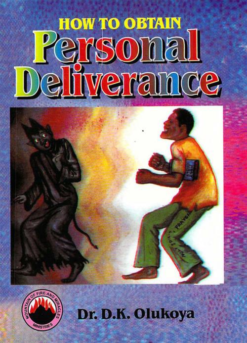 Cover of the book How to Obtain Personal Deliverance by Dr. D. K. Olukoya, Mountain of Fire and Miracles Ministries