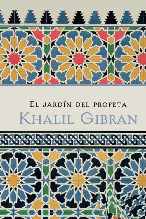 Cover of the book El jardín del profeta - Ilustrado by Gibran Khalil Gibran, (DF) Digital Format 2014