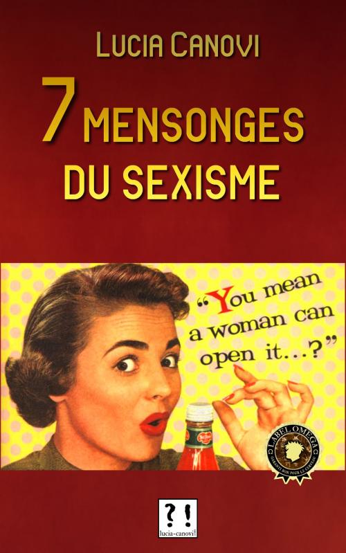 Cover of the book Sept mensonges du sexisme by Lucia Canovi, lucia-canovi.com