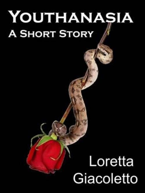 Cover of the book Youthanasia: A Short Story by Loretta Giacoletto, Marelwood Publishing