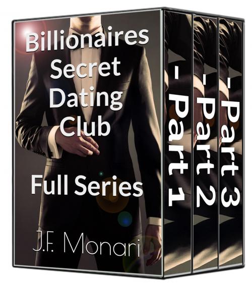 Cover of the book Billionaires Secret Dating Club - Full Series by J.F. Monari, J.F. Monari