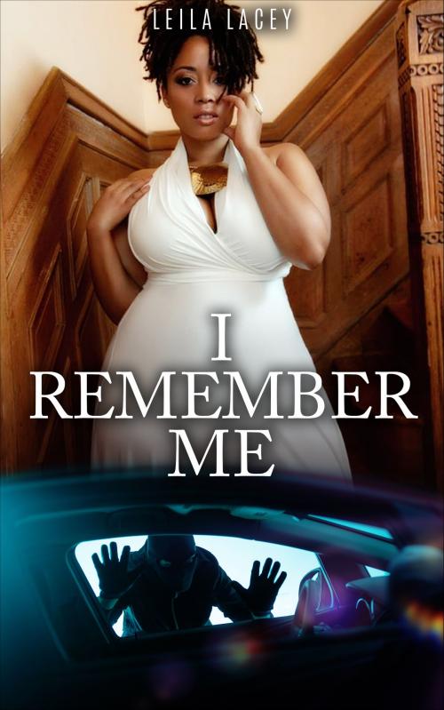 Cover of the book I Remember Me by Leila Lacey, Uzoma Family Publications