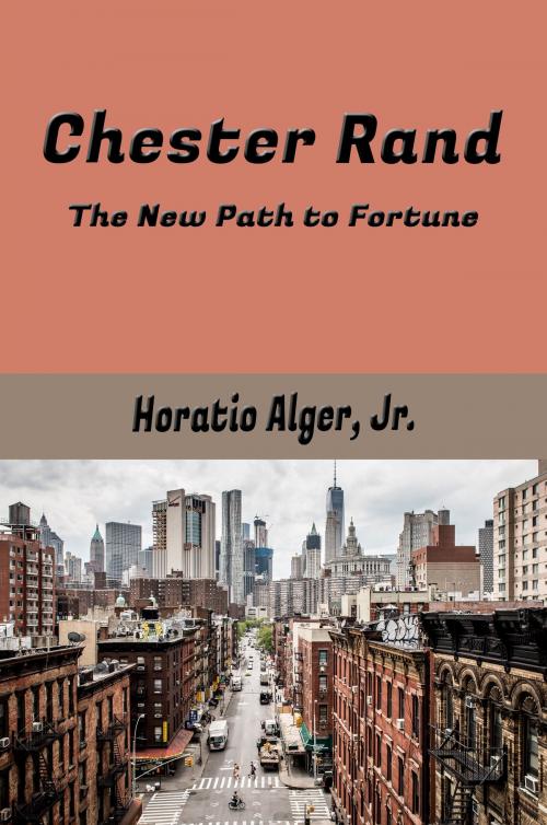Cover of the book Chester Rand by Horatio Alger, Jr., Steve Gabany