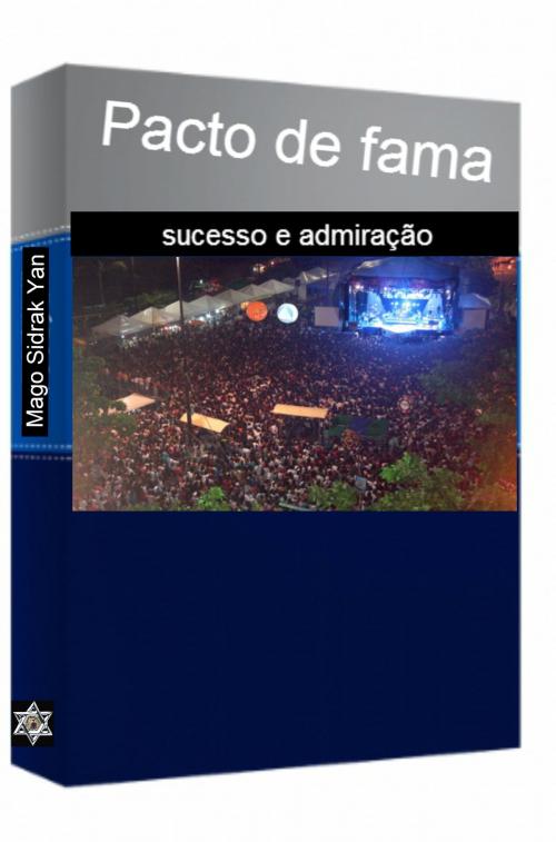Cover of the book Pacto de fama by Ramiro Augusto Nunes Alves, Mago Sidrak Yan, Ramiro Alves