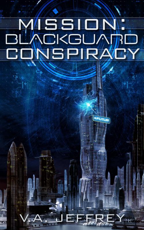 Cover of the book Mission: Blackguard Conspiracy by V. A. Jeffrey, Epistle Publishing