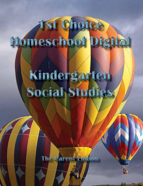 Cover of the book 1st Choice Homeschool Digital Kindergarten Social Studies – Teacher Edition by Susan Lattea, Complete Curriculum