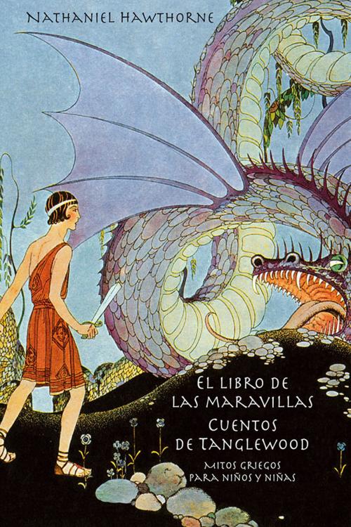 Cover of the book El libro de las maravillas - Cuentos de Tanglewood by Nathaniel Hawthorne, (DF) Digital Format 2014
