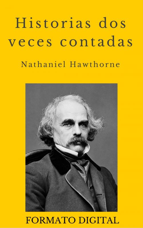 Cover of the book Historias dos veces contadas by Nathaniel Hawthorne, (DF) Digital Format 2014