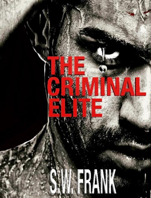 Cover of the book The Criminal Elite by S.W. Frank, S.W. Frank Publishing