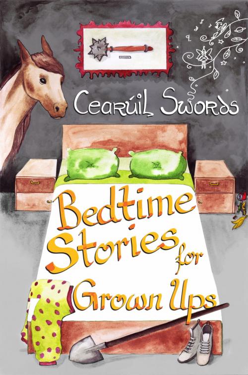 Cover of the book Bedtime Stories for Grown Ups by Cearúil Swords, Cearuil Swords