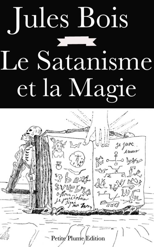 Cover of the book Le Satanisme et la magie by Jules Bois, Petite Plume Edition