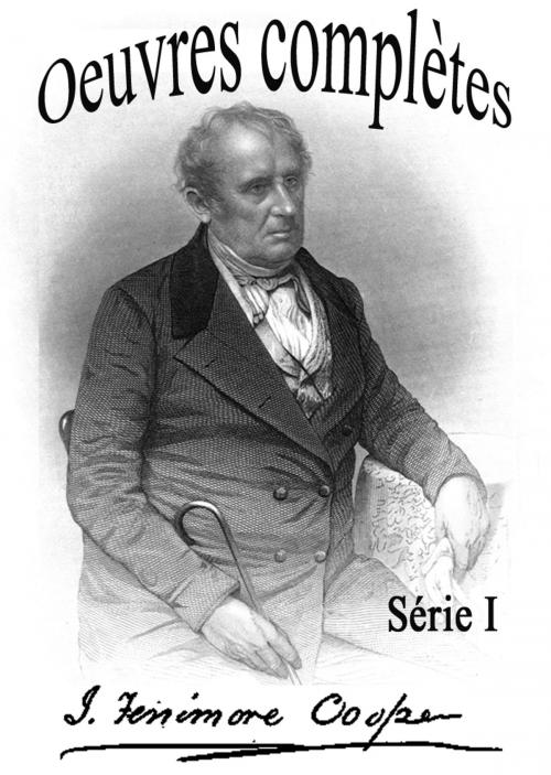 Cover of the book Oeuvres complètes de James Fenimore Cooper - Série I by James Fenimore Cooper, Elisabeth Martineau