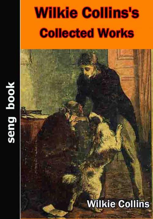 Cover of the book Wilkie Collins's Collected Works by Wilkie Collins, Seng Books