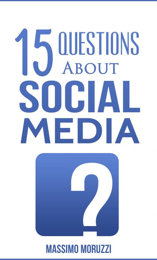 Cover of the book 15 Questions About Social Media by Massimo Moruzzi, Massimo Moruzzi