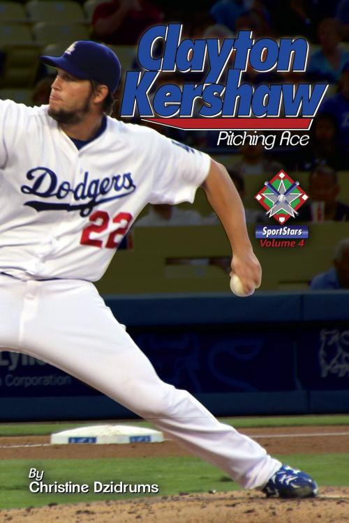 Cover of the book Clayton Kershaw: Pitching Ace by Christine Dzidrums, Creative Media Publishing