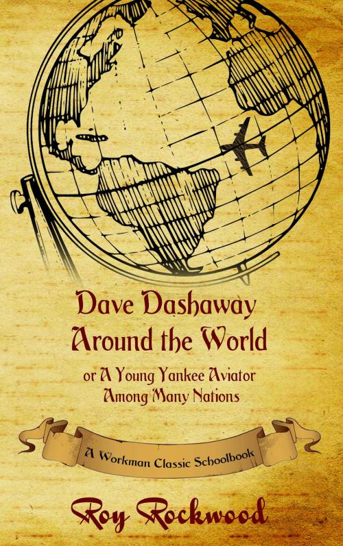 Cover of the book Dave Dashaway Around the World by Workman Classic Schoolbooks, Roy Rockwood, Weldon J. Cobb, pd workman