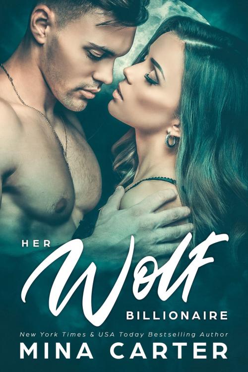 Cover of the book Her Wolf Billionaire by Mina Carter, Mina Carter
