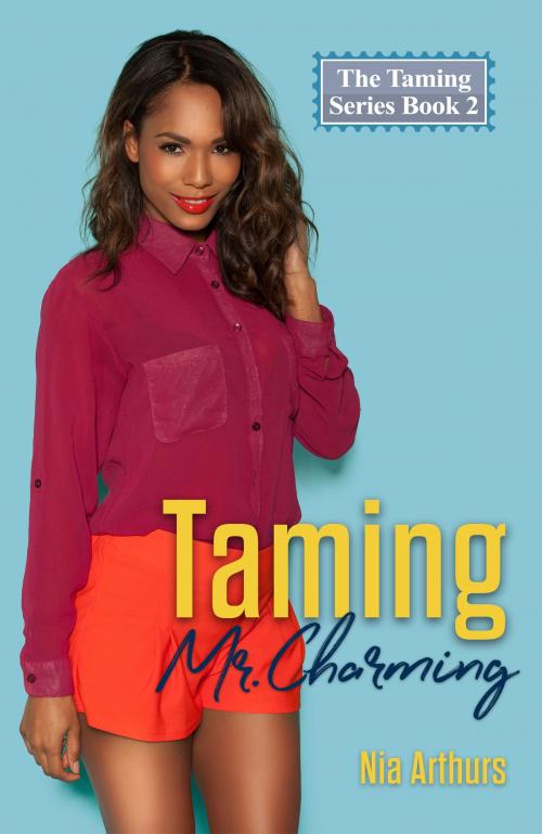 Cover of the book Taming Mr. Charming by Nia Arthurs, Arthurs Publishing