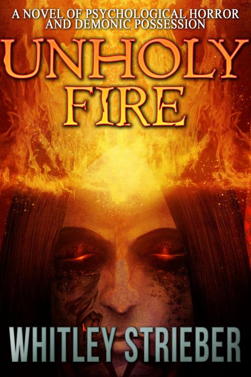 Cover of the book Unholy Fire by Whitley Strieber, Crossroad Press