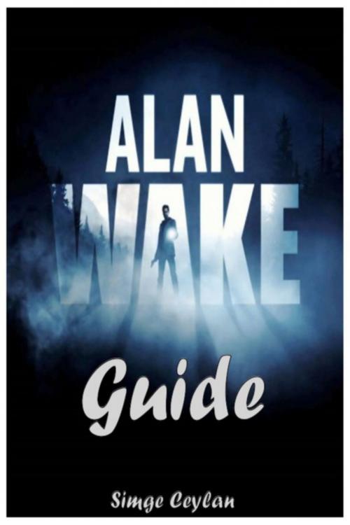 Cover of the book Alan Wake Guide by Simge Ceylan, Cris Converse