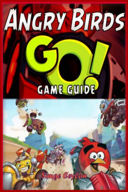 Cover of the book Angry Birds GO! Game Guide by Simge Ceylan, Cris Converse