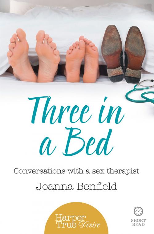 Cover of the book Three in a Bed: Conversations with a sex therapist (HarperTrue Desire – A Short Read) by Joanna Benfield, HarperCollins Publishers