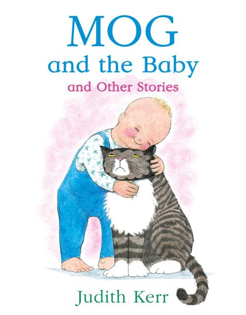Cover of the book Mog and the Baby and Other Stories by Judith Kerr, HarperCollins Publishers