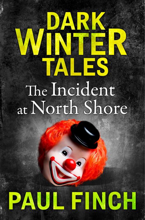 Cover of the book The Incident at North Shore (Dark Winter Tales) by Paul Finch, HarperCollins Publishers