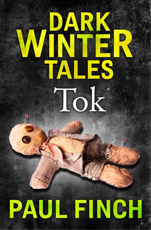 Cover of the book Tok (Dark Winter Tales) by Paul Finch, HarperCollins Publishers