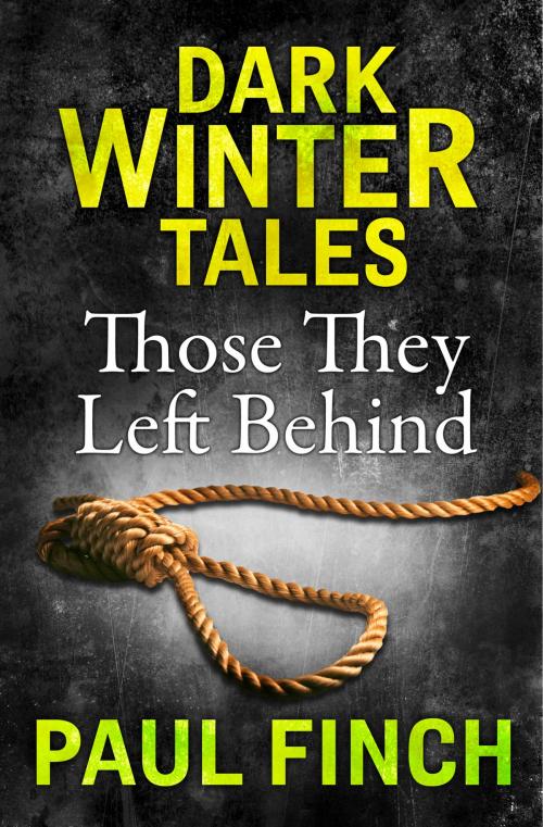 Cover of the book Those They Left Behind (Dark Winter Tales) by Paul Finch, HarperCollins Publishers