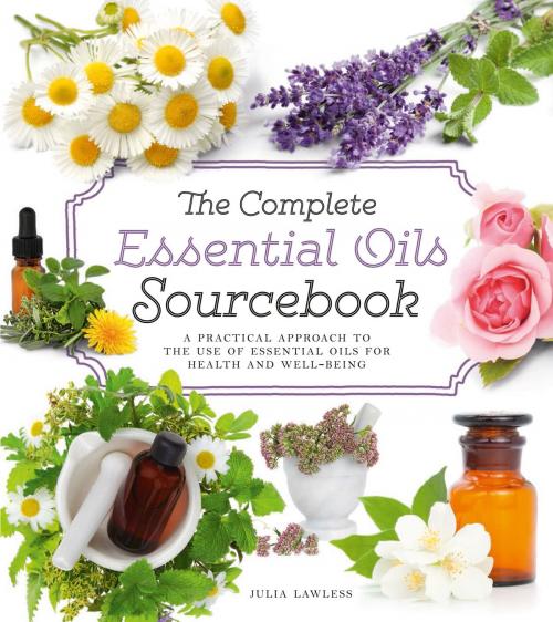 Cover of the book The Complete Essential Oils Sourcebook: A Practical Approach to the Use of Essential Oils for Health and Well-Being by Julia Lawless, HarperCollins Publishers