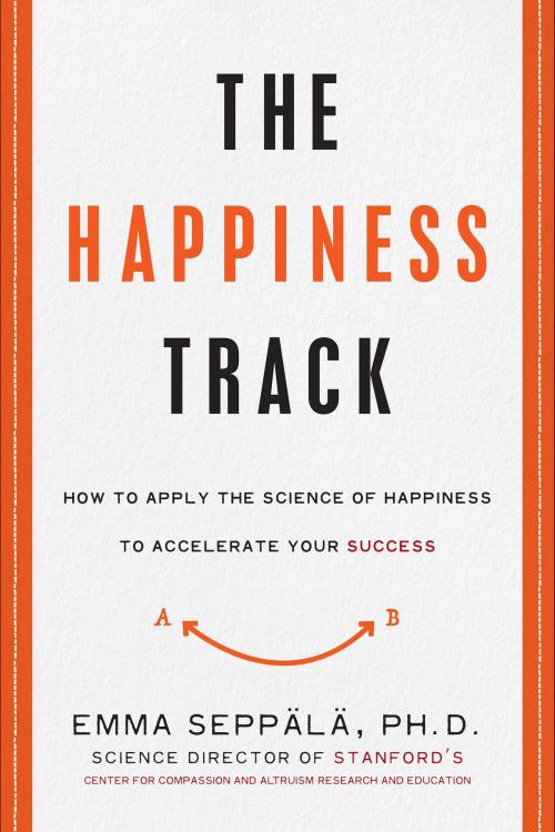 Cover of the book The Happiness Track by Emma Seppala, HarperOne