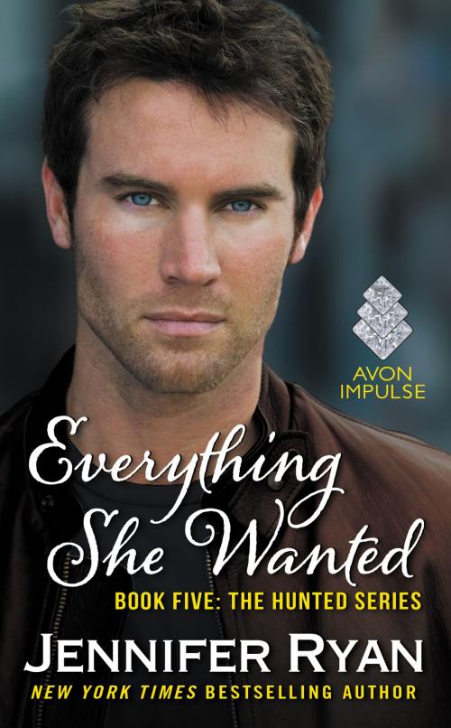 Cover of the book Everything She Wanted by Jennifer Ryan, Avon Impulse