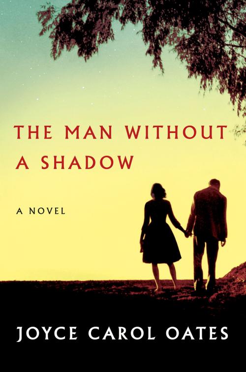 Cover of the book The Man Without a Shadow by Joyce Carol Oates, Ecco