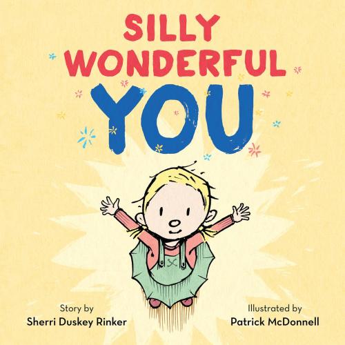 Cover of the book Silly Wonderful You by Sherri Duskey Rinker, Balzer + Bray
