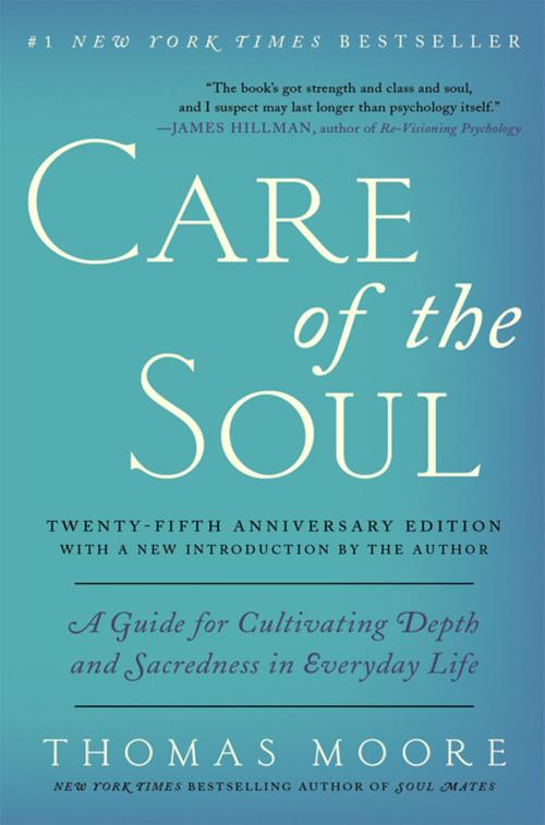 Cover of the book Care of the Soul Twenty-fifth Anniversary Edition by Thomas Moore, Harper Perennial