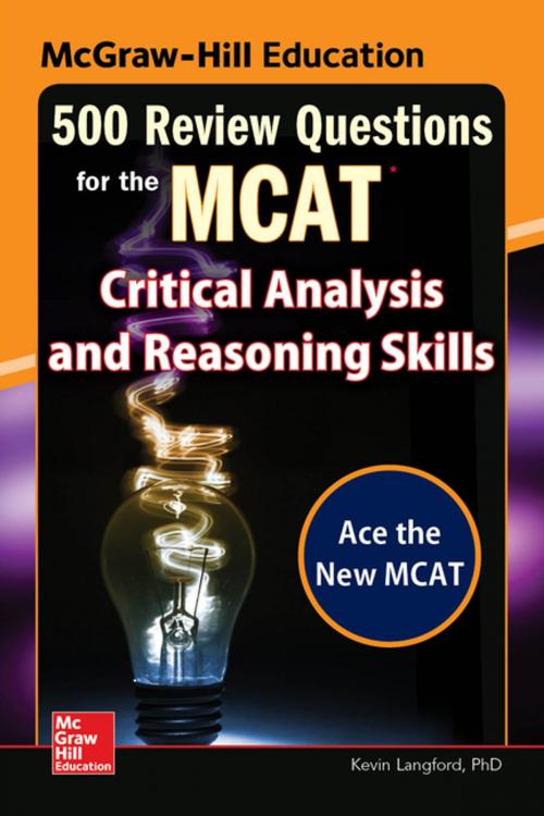 Cover of the book McGraw-Hill Education 500 Review Questions for the MCAT: Critical Analysis and Reasoning Skills by Kevin Langford, McGraw-Hill Education