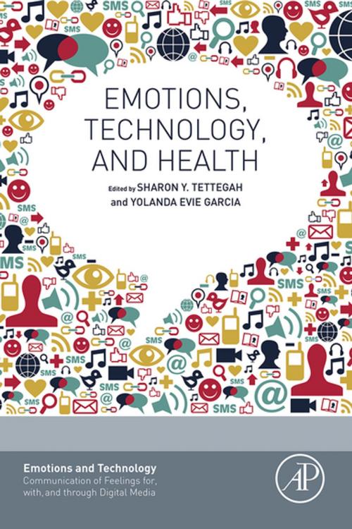 Cover of the book Emotions, Technology, and Health by Sharon Tettegah, Yolanda E Garcia, Elsevier Science