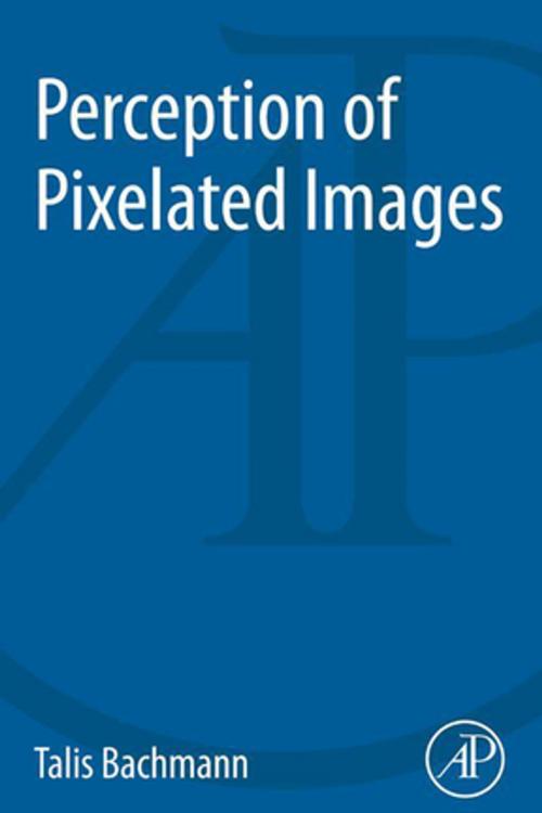 Cover of the book Perception of Pixelated Images by Talis Bachmann, Elsevier Science