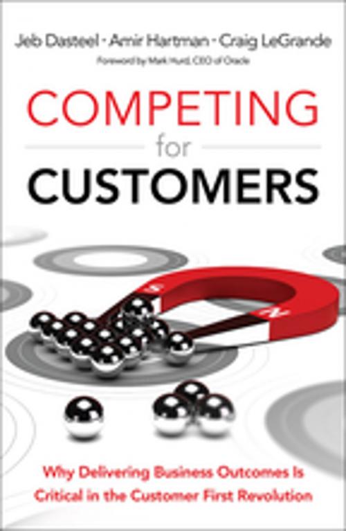 Cover of the book Competing for Customers by Jeb Dasteel, Amir Hartman, Craig LeGrande, Pearson Education