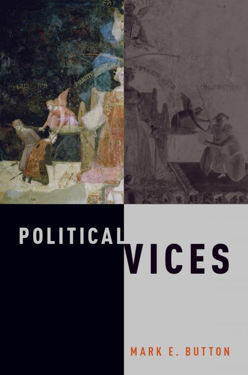 Cover of the book Political Vices by Mark E. Button, Oxford University Press