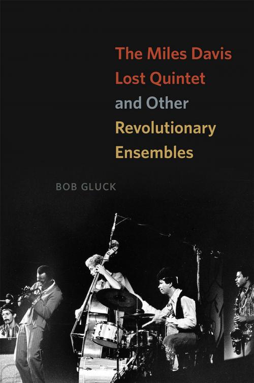 Cover of the book The Miles Davis Lost Quintet and Other Revolutionary Ensembles by Bob Gluck, University of Chicago Press