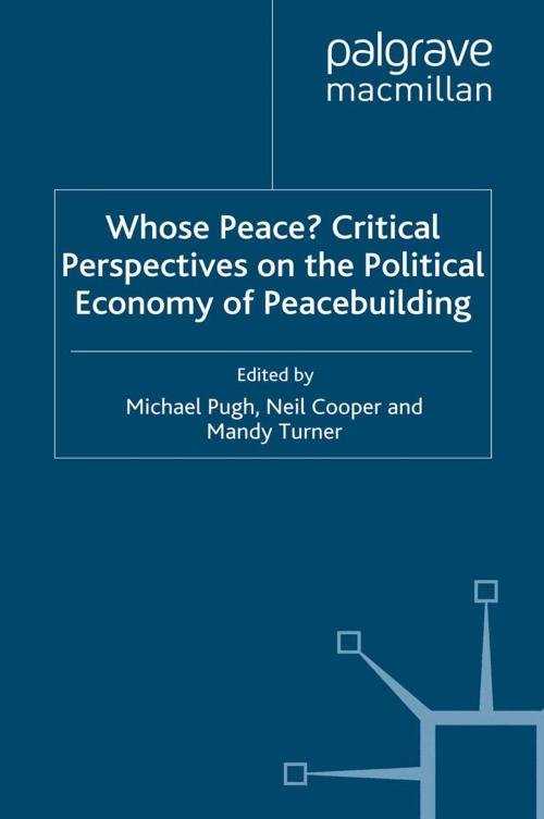 Cover of the book Whose Peace? Critical Perspectives on the Political Economy of Peacebuilding by , Palgrave Macmillan UK
