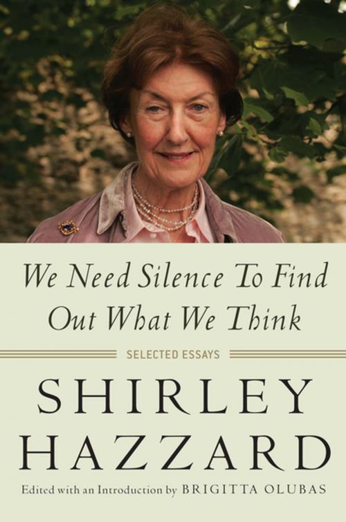 Cover of the book We Need Silence to Find Out What We Think by Shirley Hazzard, Columbia University Press