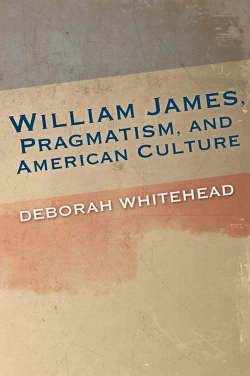 Cover of the book William James, Pragmatism, and American Culture by Deborah Whitehead, Indiana University Press