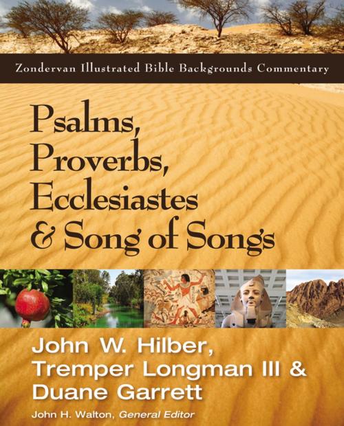 Cover of the book Psalms, Proverbs, Ecclesiastes, and Song of Songs by John Hilber, Tremper Longman III, Duane Garrett, John H. Walton, Zondervan Academic